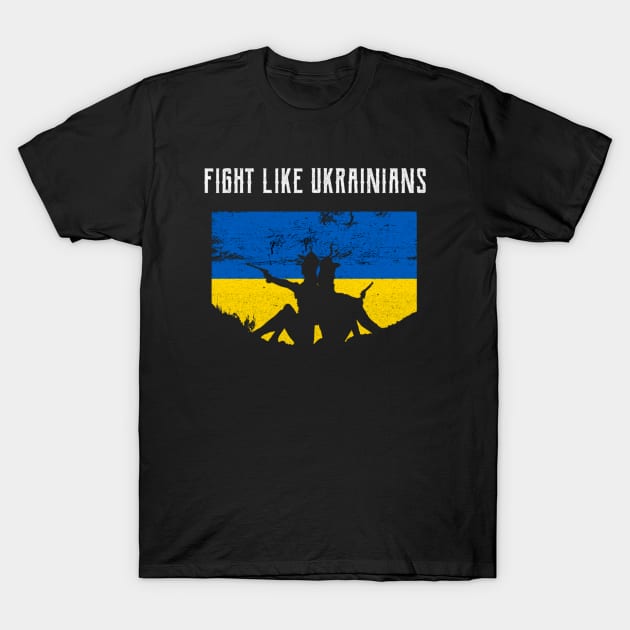 Fight Like Ukrainians Distressed Design Free Ukrainian Gifts T-Shirt by Jozka